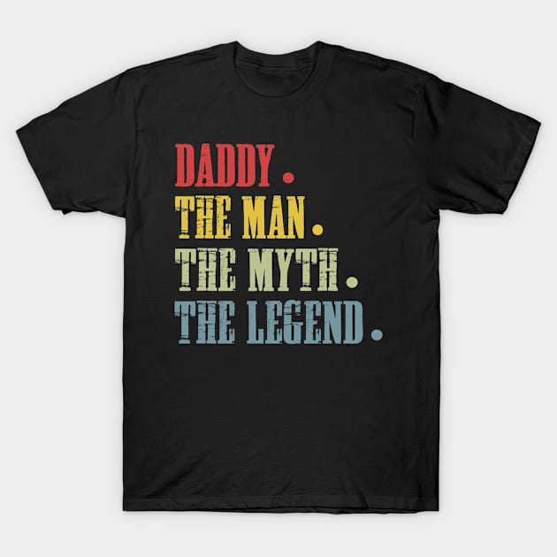 Daddy The Man The Myth The Legend T Shirt for Father T-Shirt by Nassif